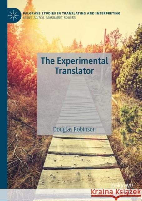The Experimental Translator Douglas Robinson 9783031179402 Palgrave MacMillan