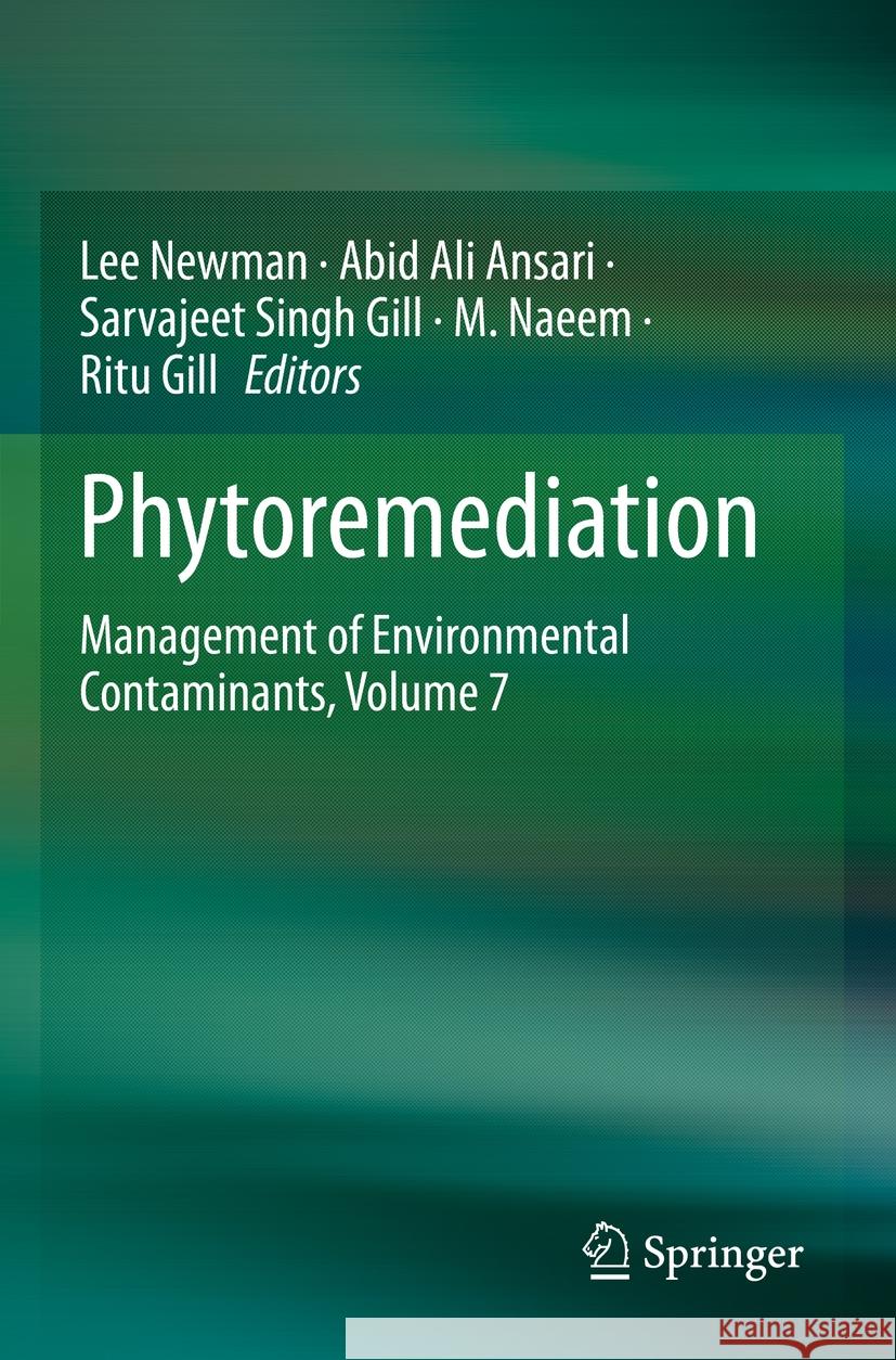 Phytoremediation: Management of Environmental Contaminants, Volume 7 Lee Newman Abid Ali Ansari Sarvajeet Singh Gill 9783031179907