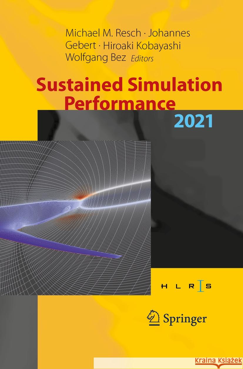 Sustained Simulation Performance 2021: Proceedings of the Joint Workshop on Sustained Simulation Performance, University of Stuttgart (Hlrs) and Tohok Michael M. Resch Johannes Gebert Hiroaki Kobayashi 9783031180484 Springer