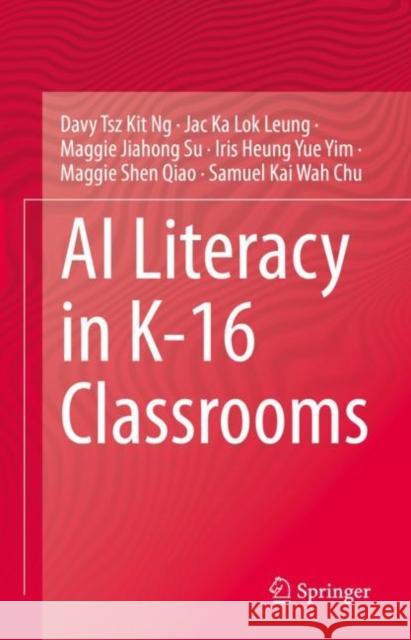 AI Literacy in K-16 Classrooms Davy Tsz Kit Ng Jac Ka Lok Leung Maggie Jiahong Su 9783031188794 Springer