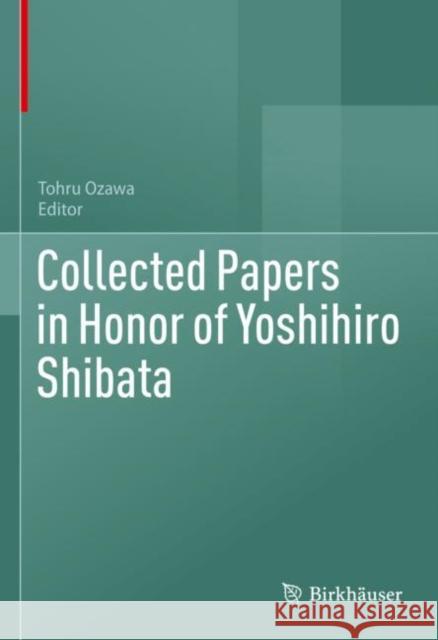 Collected Papers in Honor of Yoshihiro Shibata Tohru Ozawa 9783031192517