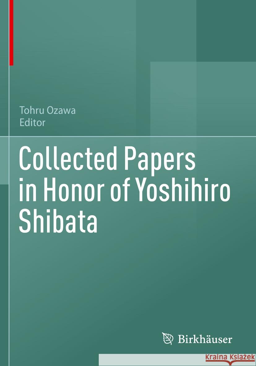 Collected Papers in Honor of Yoshihiro Shibata Tohru Ozawa 9783031192548