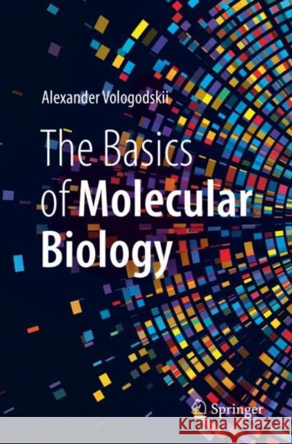 The Basics of Molecular Biology Alexander Vologodskii 9783031194030 Springer