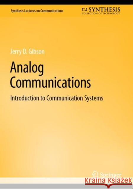 Analog Communications: Introduction to Communication Systems Jerry D. Gibson 9783031195839