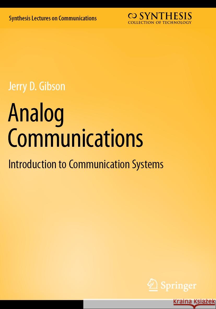 Analog Communications: Introduction to Communication Systems Jerry D. Gibson 9783031195860
