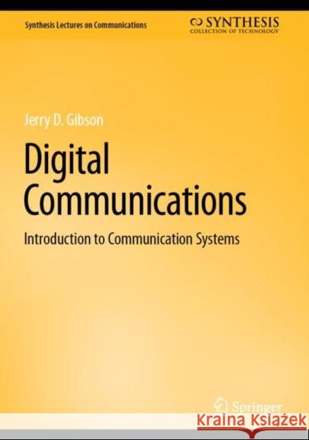 Digital Communications: Introduction to Communication Systems Jerry D. Gibson 9783031195877