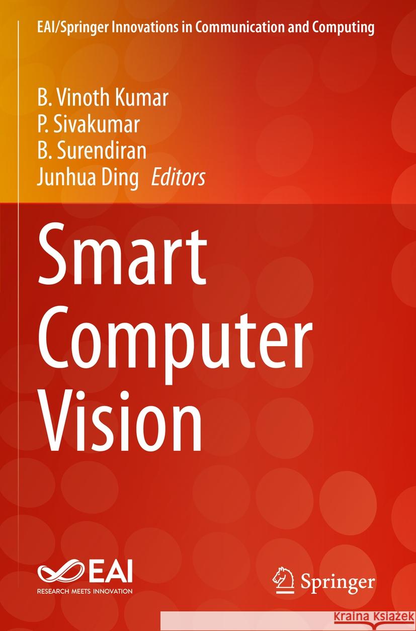 Smart Computer Vision B. Vinoth Kumar P. Sivakumar B. Surendiran 9783031205439 Springer