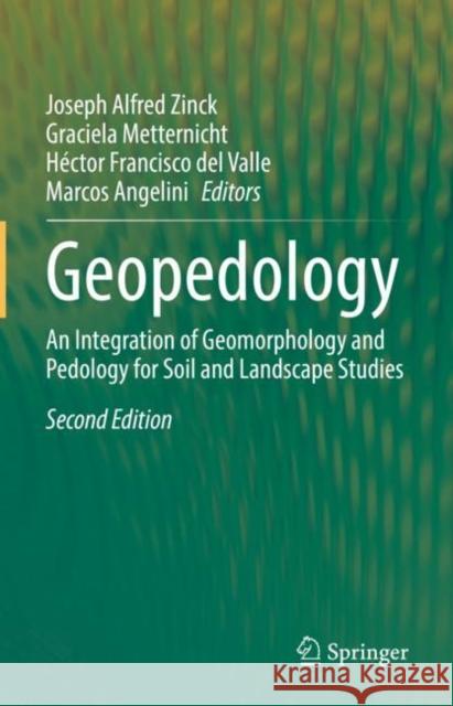 Geopedology: An Integration of Geomorphology and Pedology for Soil and Landscape Studies Joseph Alfred Zinck Graciela Metternicht H?ctor Francisco de 9783031206665