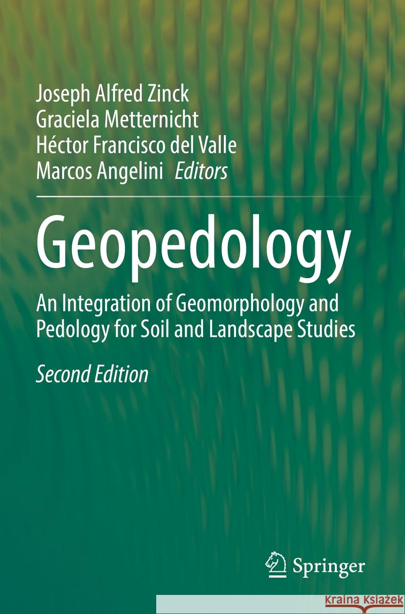 Geopedology: An Integration of Geomorphology and Pedology for Soil and Landscape Studies Joseph Alfred Zinck Graciela Metternicht H?ctor Francisco de 9783031206696