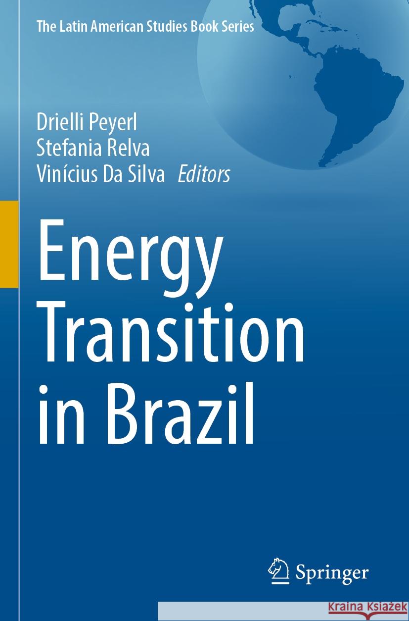 Energy Transition in Brazil Drielli Peyerl Stefania Relva Vin?cius D 9783031210358 Springer
