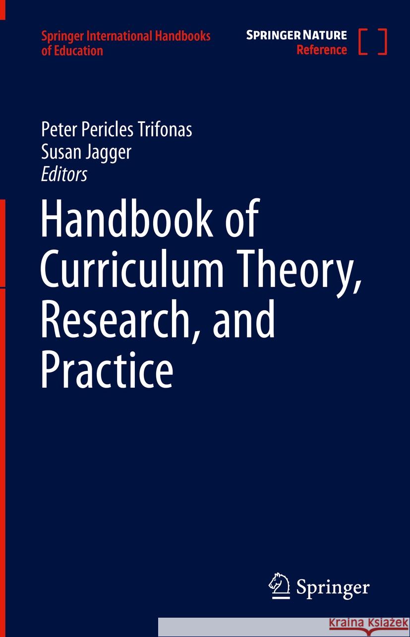 Handbook of Curriculum Theory and Research Peter Pericles Trifonas Susan Jagger 9783031211546