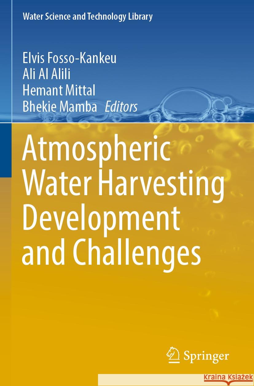 Atmospheric Water Harvesting Development and Challenges Elvis Fosso-Kankeu Ali A Hemant Mittal 9783031217487