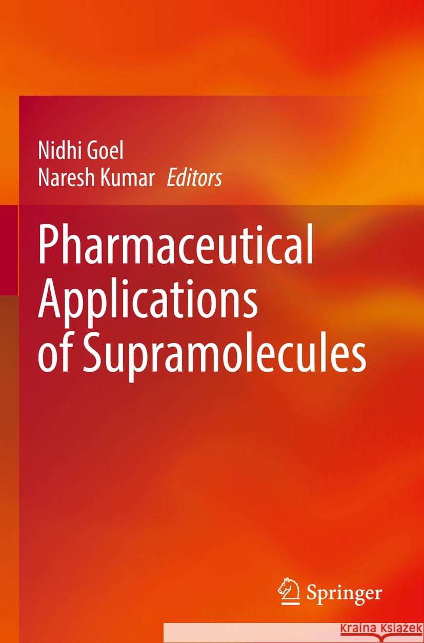 Pharmaceutical Applications of Supramolecules Nidhi Goel Naresh Kumar 9783031219023 Springer