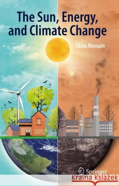 The Sun, Energy, and Climate Change Eklas Hossain 9783031221958 Springer International Publishing AG