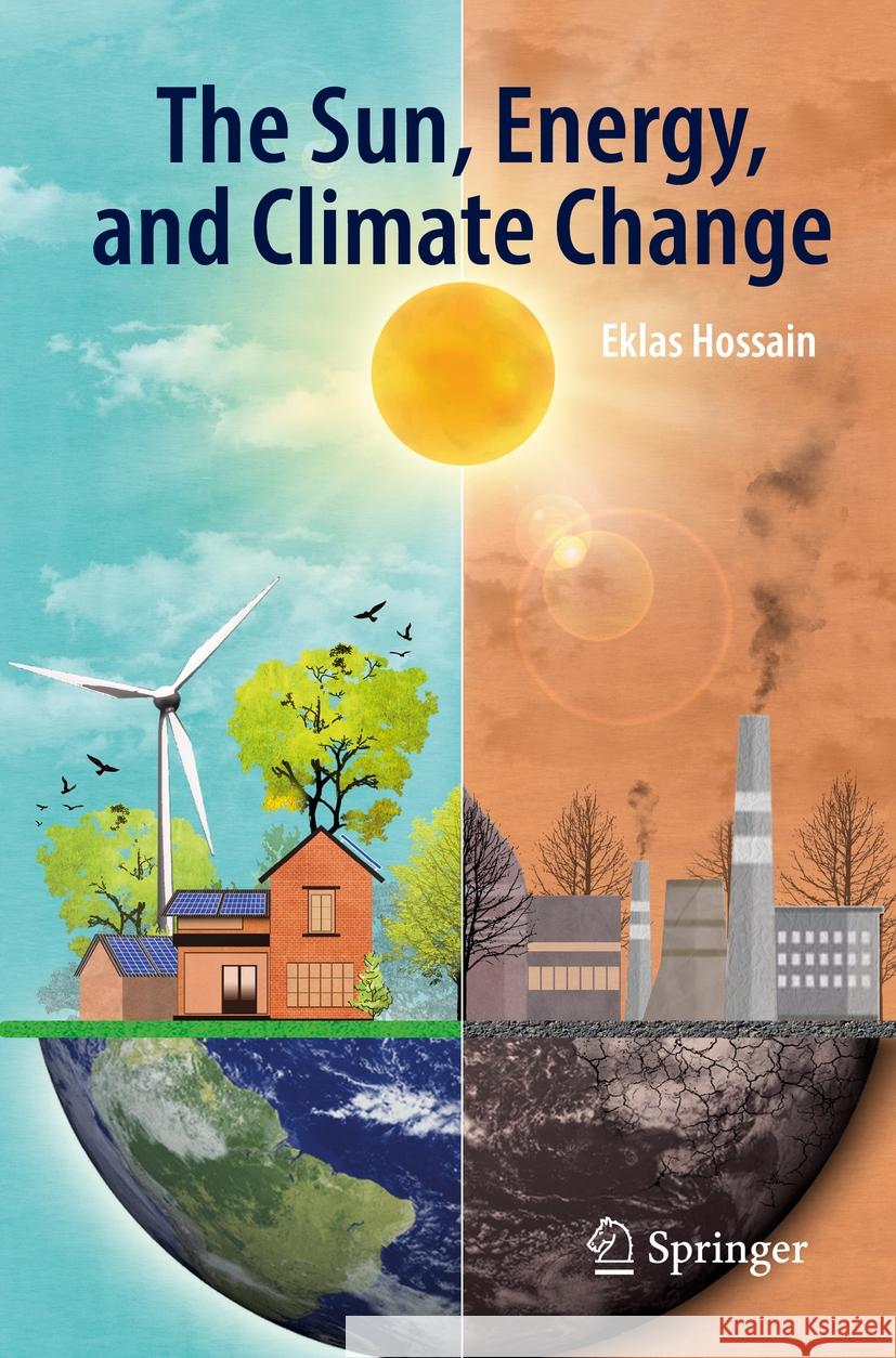 The Sun, Energy, and Climate Change Eklas Hossain 9783031221989 Springer