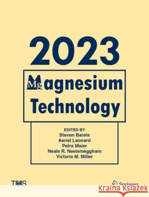 Magnesium Technology 2023 Steven Barela Aeriel Leonard Petra Maier 9783031226441 Springer