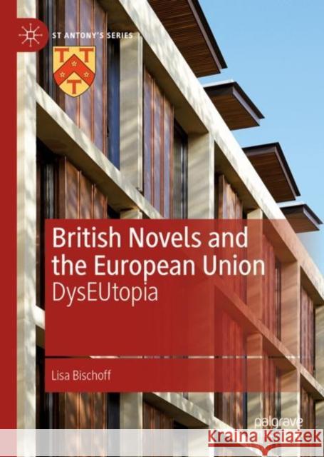 British Novels and the European Union: Dyseutopia Bischoff, Lisa 9783031227974