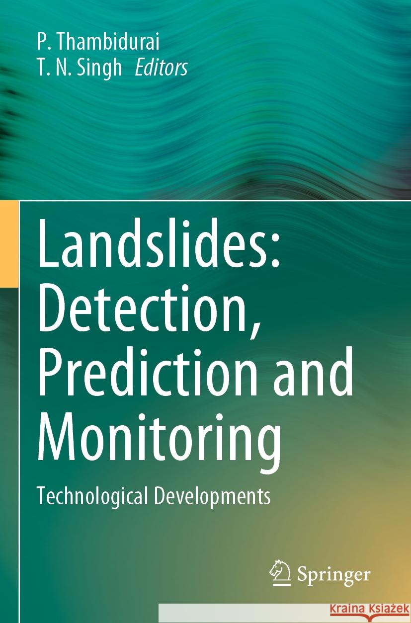 Landslides: Detection, Prediction and Monitoring: Technological Developments P. Thambidurai T. N. Singh 9783031238611 Springer