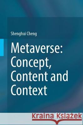 Metaverse: Concept, Content and Context Shenghui Cheng 9783031243585 Springer