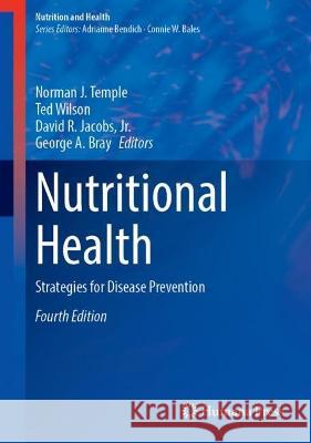 Nutritional Health: Strategies for Disease Prevention Norman J. Temple Ted Wilson David R. Jacob 9783031246623 Humana