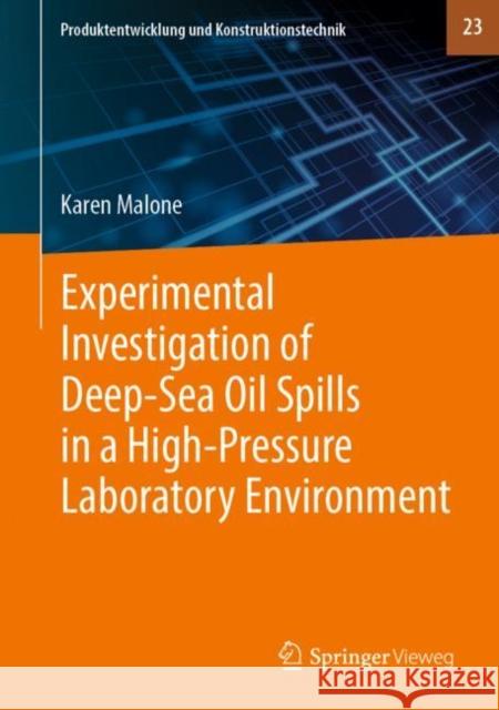 Experimental Investigation of Deep‐sea Oil Spills in a High‐pressure Laboratory Environment Malone, Karen 9783031255441 Springer Vieweg