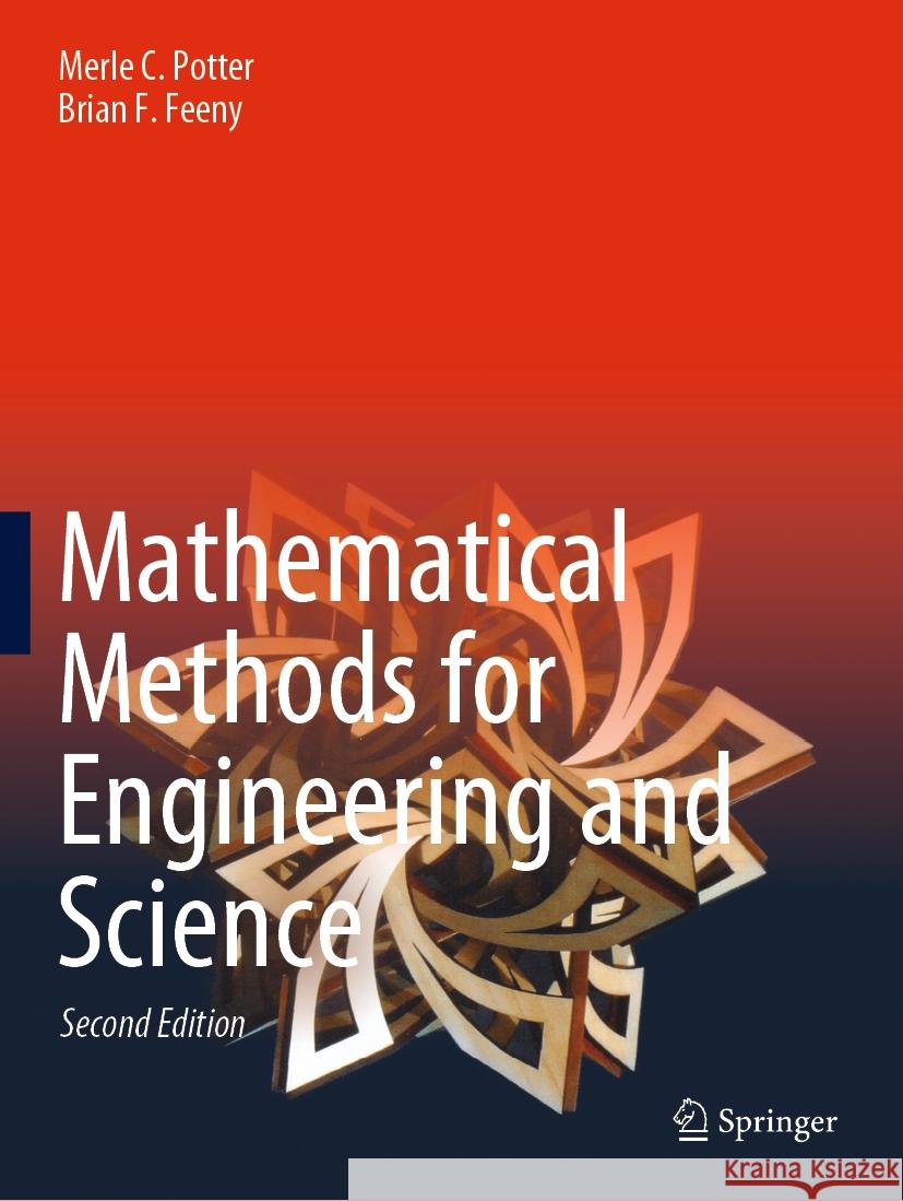 Mathematical Methods for Engineering and Science Merle C. Potter Brian F. Feeny 9783031261534