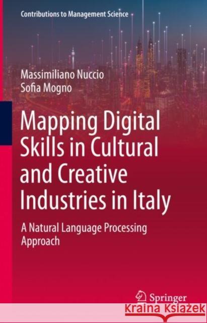 Mapping Digital Skills in Cultural and Creative Industries in Italy: A Natural Language Processing Approach Massimiliano Nuccio Sofia Mogno 9783031268663 Springer