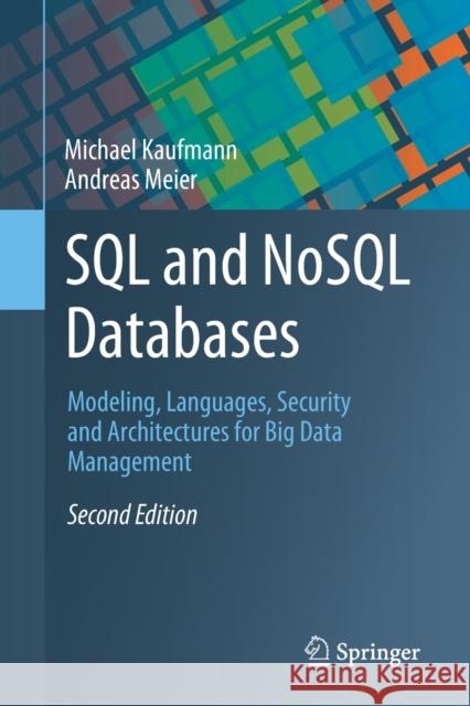 SQL and NoSQL Databases: Modeling, Languages, Security and Architectures for Big Data Management Andreas Meier 9783031279072