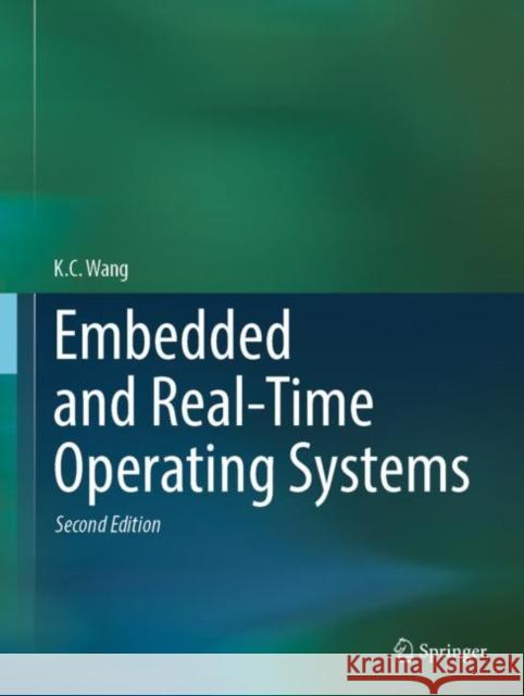 Embedded and Real-Time Operating Systems K. C. Wang 9783031287008 Springer International Publishing AG