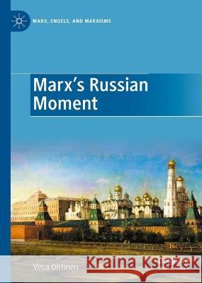 Marx's Russian Moment Vesa Oittinen 9783031296611 Palgrave MacMillan