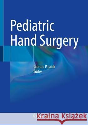 Pediatric Hand Surgery Giorgio Pajardi 9783031309830 Springer
