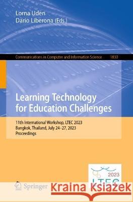 Learning Technology for Education Challenges: 11th International Workshop, LTEC 2023, Bangkok, Thailand, July 24-27, 2023, Proceedings Lorna Uden Dario Liberona  9783031347535 Springer International Publishing AG