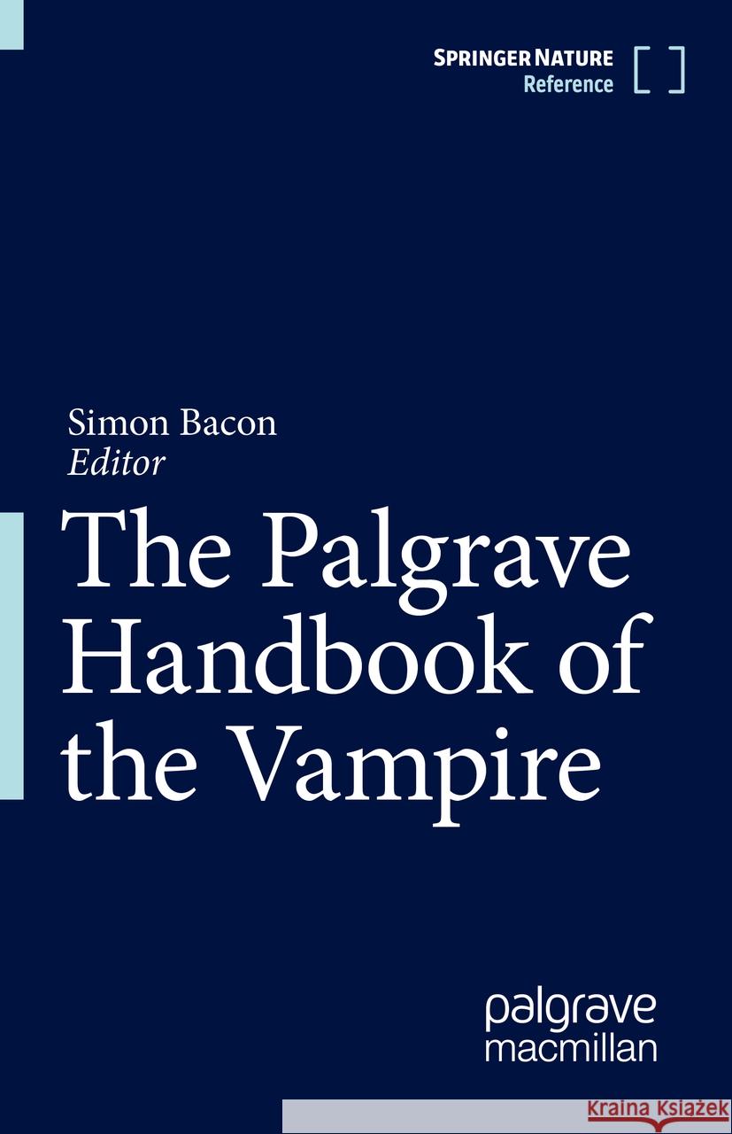 The Palgrave Handbook of the Vampire Simon Bacon 9783031362521
