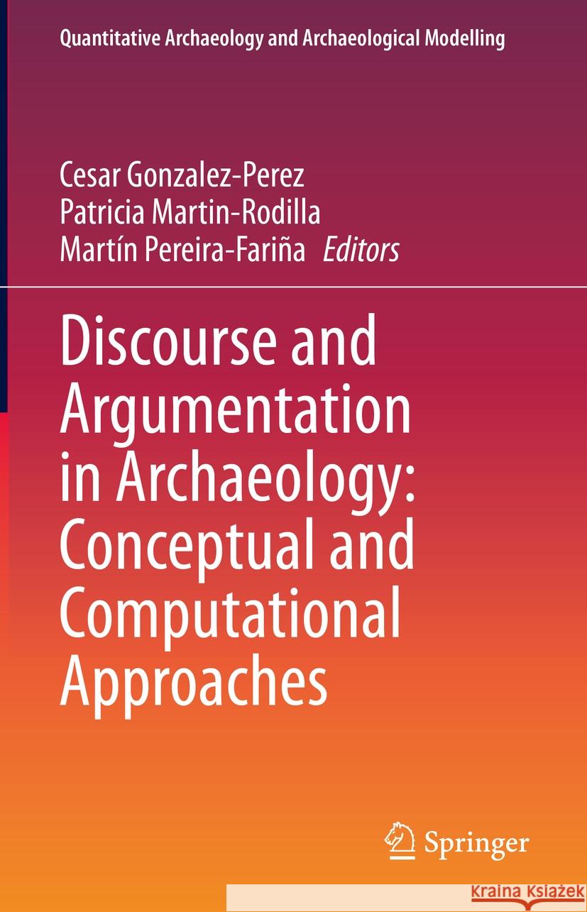 Discourse and Argumentation in Archaeology: Conceptual and Computational Approaches  9783031371554 Springer International Publishing