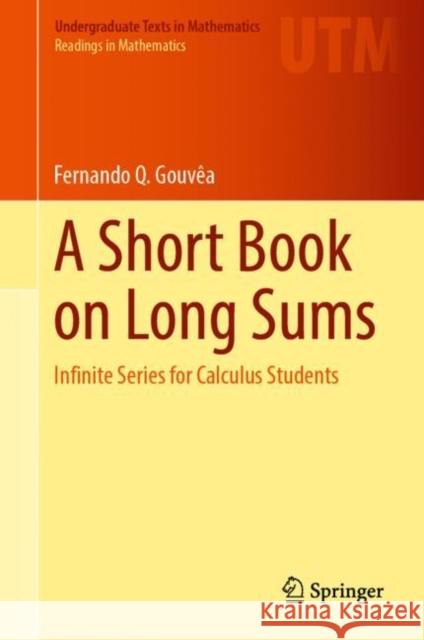 A Short Book on Long Sums Fernando Q. Gouvea 9783031375569