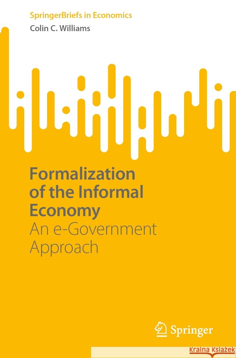Formalization of the Informal Economy Colin C. Williams 9783031379307