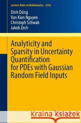 Analyticity and Sparsity in Uncertainty Quantification for PDEs with Gaussian Random Field Inputs Dinh Dũng, Nguyen, Van Kien, Christoph Schwab 9783031383830