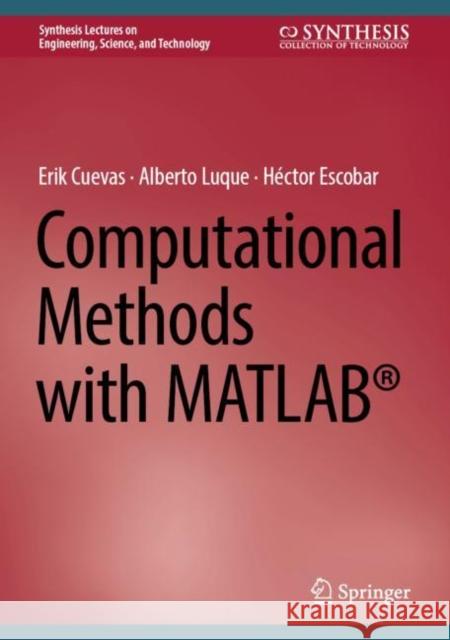 Computational Methods with MATLAB® Erik Cuevas, Alberto Luque, Héctor Escobar 9783031404771
