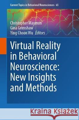 Virtual Reality in Behavioral Neuroscience: New Insights and Methods  9783031429941 Springer International Publishing