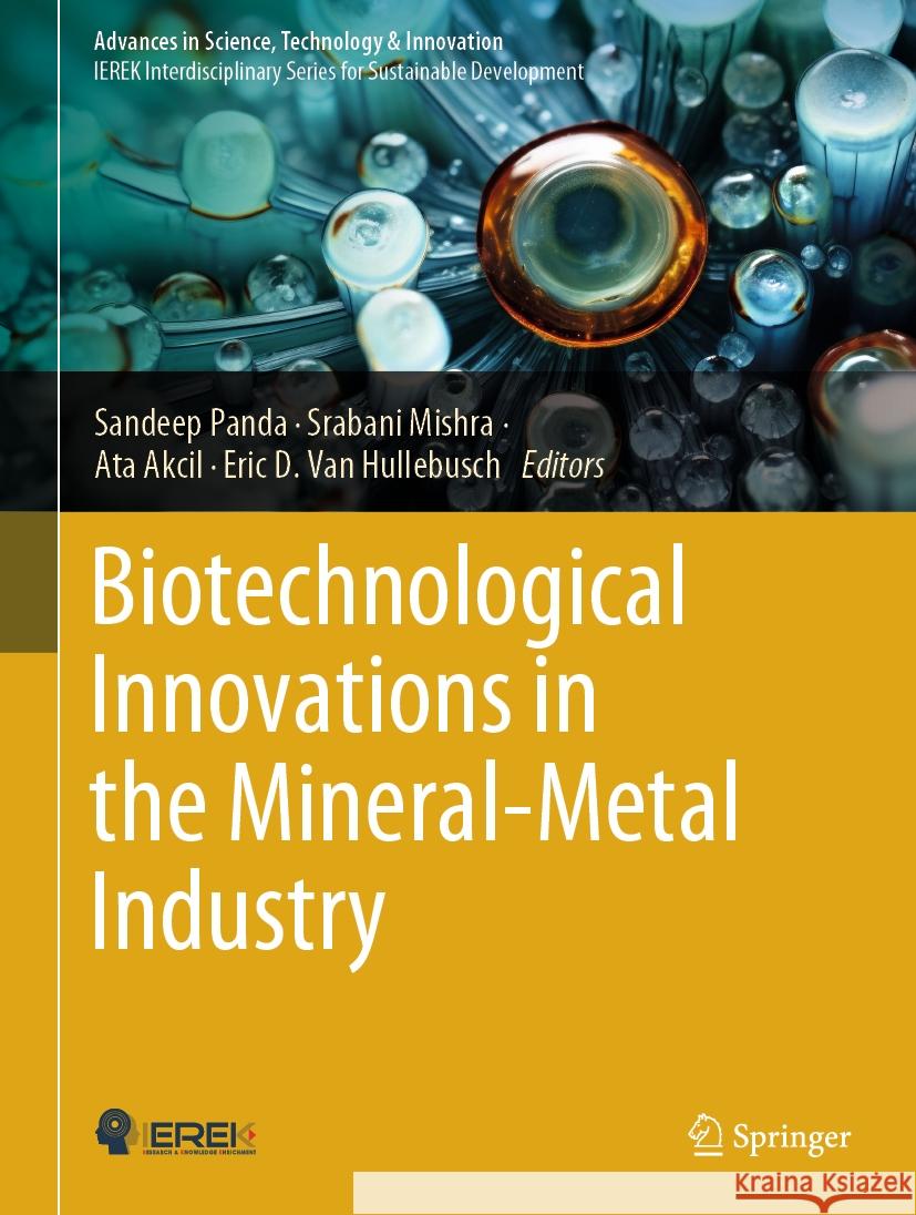 Biotechnological Innovations in the Mineral-Metal Industry Sandeep Panda Srabani Mishra Ata Akcil 9783031436246