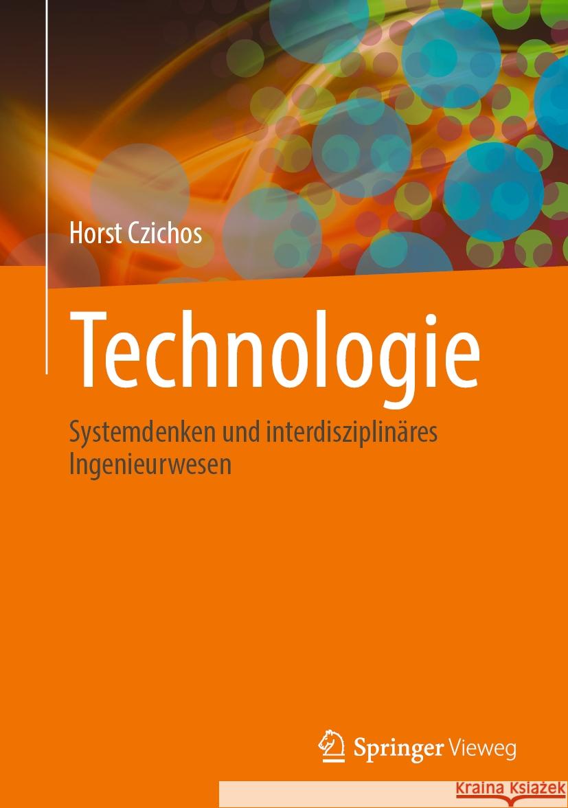 Technologie: Systemdenken Und Interdisziplin?res Ingenieurwesen Horst Czichos 9783031442421 Springer Vieweg