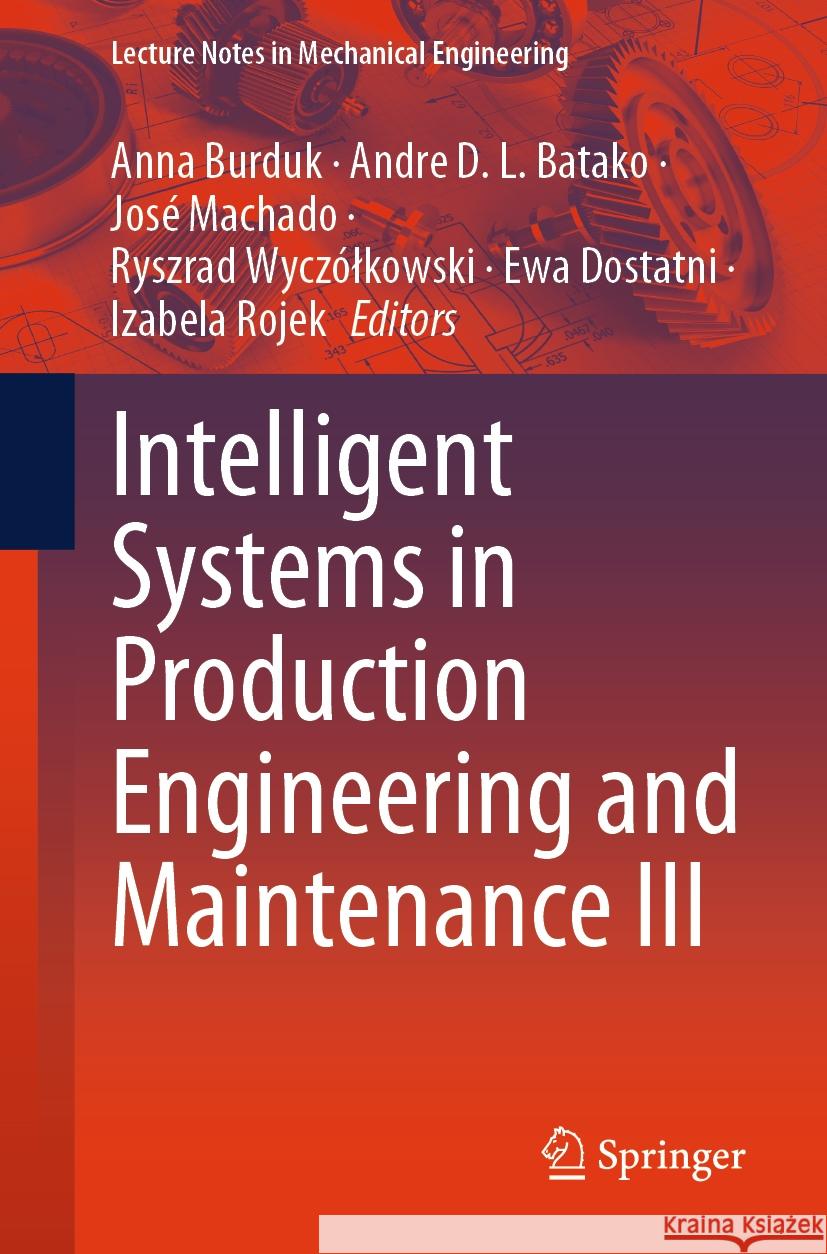 Intelligent Systems in Production Engineering and Maintenance III  9783031442810 Springer Nature Switzerland