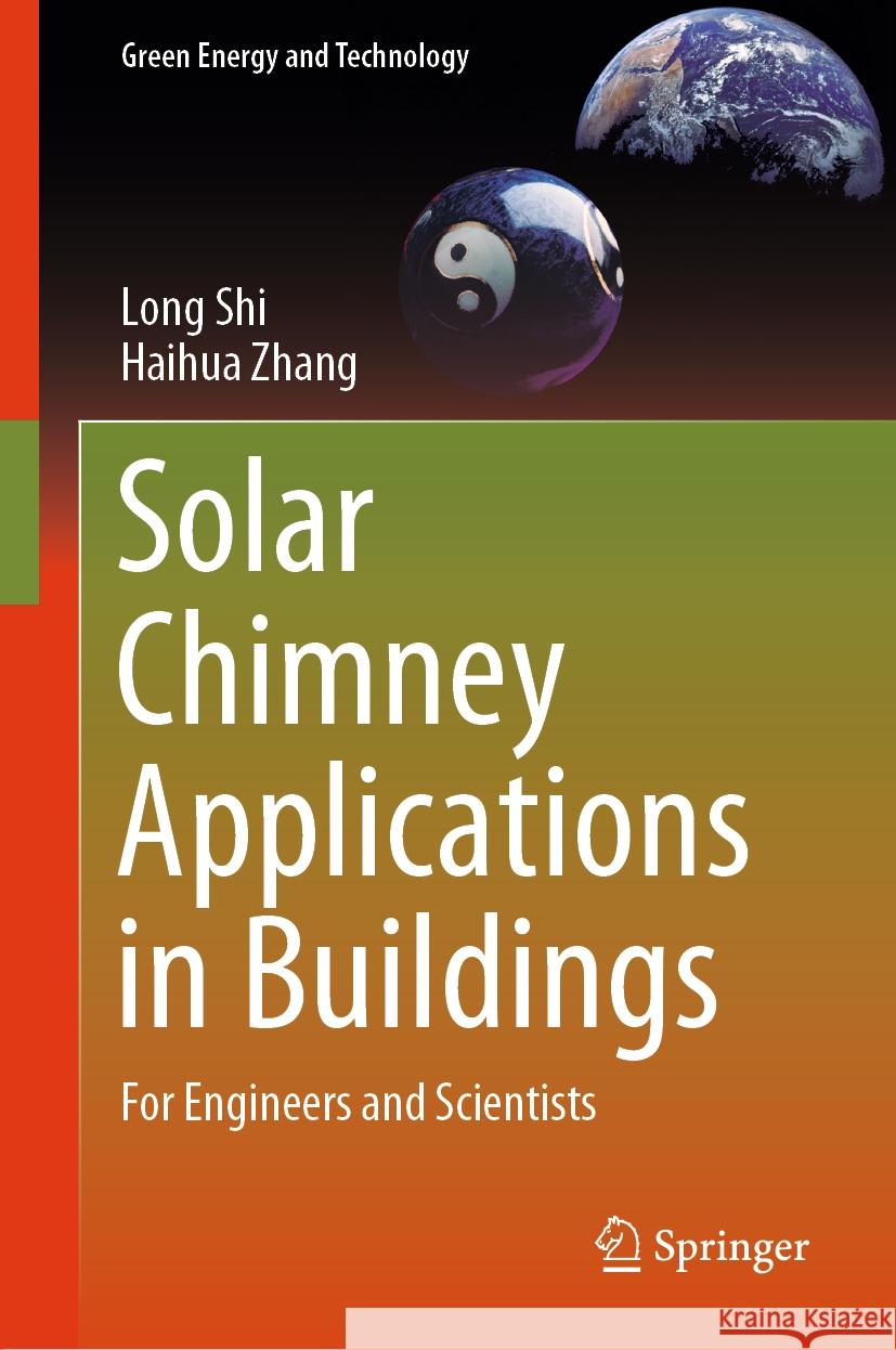 Solar Chimney Applications in Buildings: For Engineers and Scientists Long Shi Haihua Zhang 9783031452178 Springer