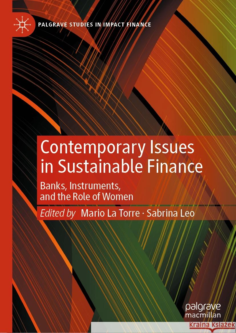 Contemporary Issues in Sustainable Finance: Banks, Instruments, and the Role of Women Mario L Sabrina Leo 9783031452215 Palgrave MacMillan