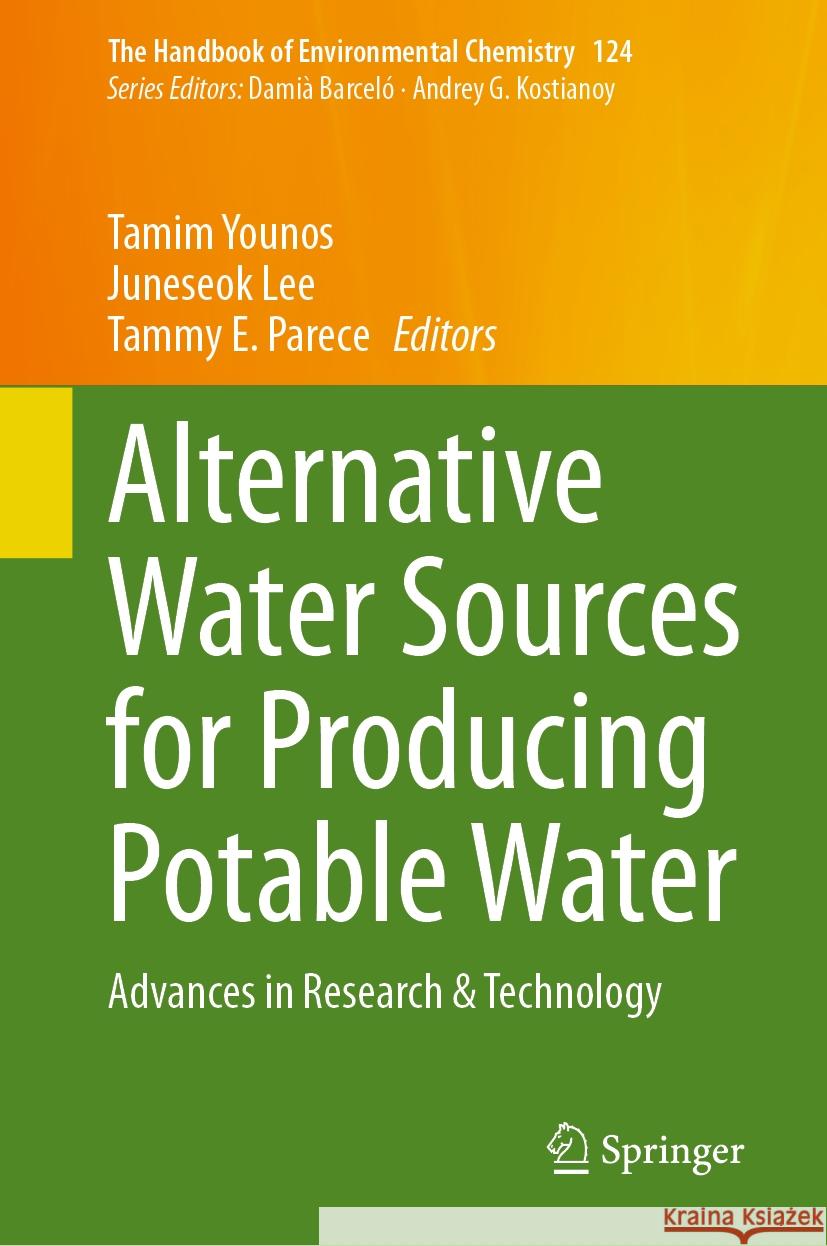 Alternative Water Sources for Producing Potable Water: Advances in Research & Technology Tamim Younos Juneseok Lee Tammy E. Parece 9783031465017 Springer
