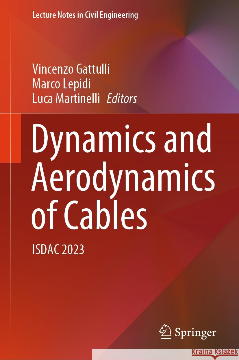 Dynamics and Aerodynamics of Cables: Isdac 2023 Vincenzo Gattulli Marco Lepidi Luca Martinelli 9783031471513