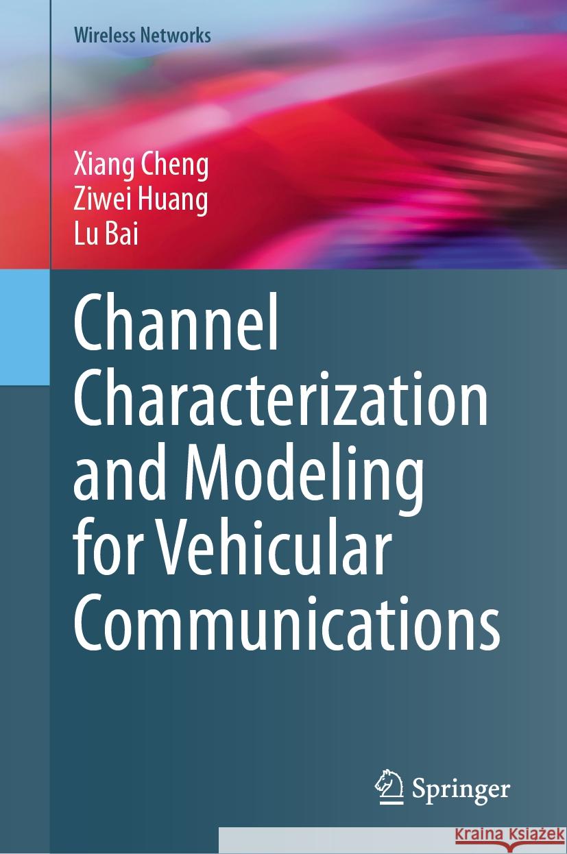 Channel Characterization and Modeling for Vehicular Communications Xiang Cheng Ziwei Huang Lu Bai 9783031474392