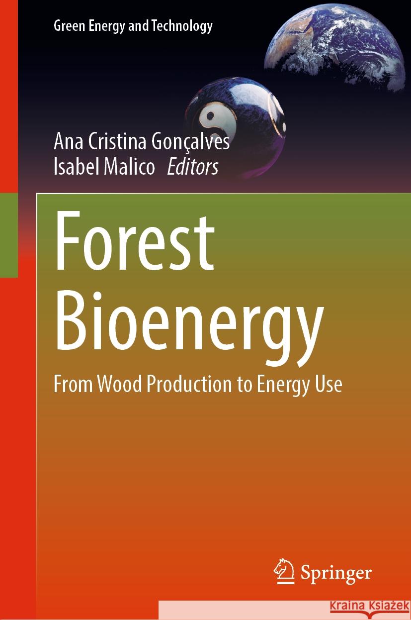 Forest Bioenergy: From Wood Production to Energy Use Ana Cristina Gon?alves Isabel Malico 9783031482236 Springer