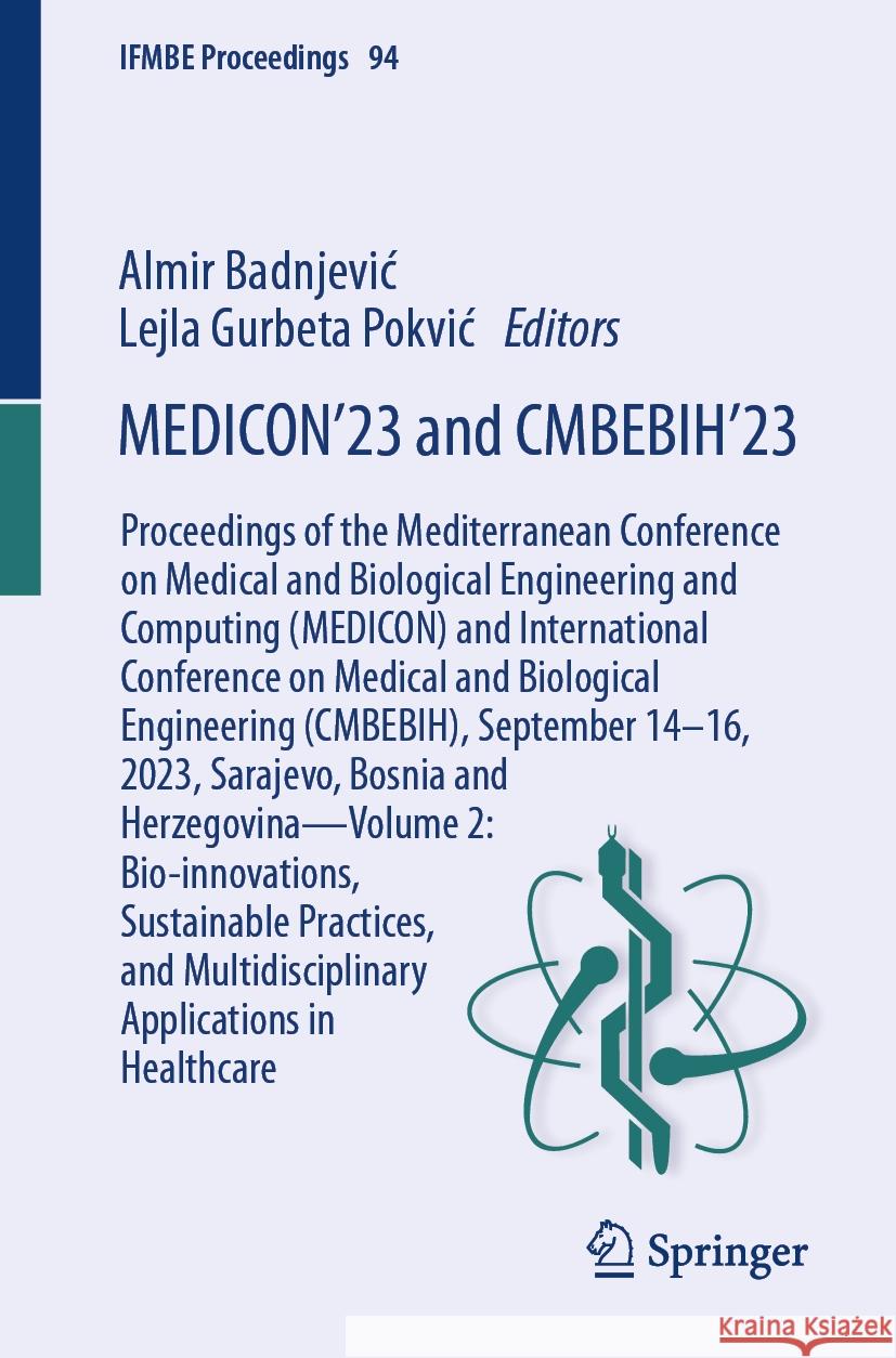 Medicon'23 and Cmbebih'23: Proceedings of the Mediterranean Conference on Medical and Biological Engineering and Computing (Medicon) and Internat Almir Badnjevic Lejla Gurbet 9783031490675 Springer