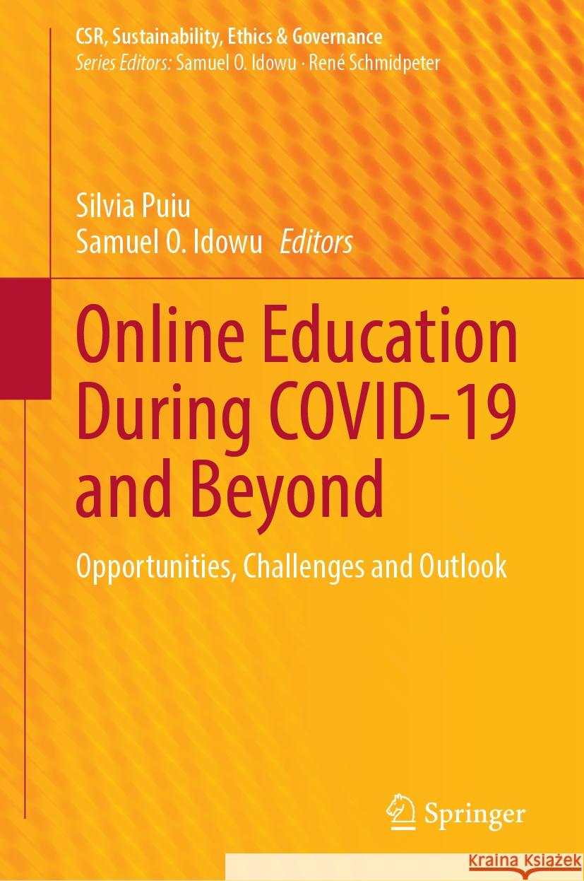 Online Education During Covid-19 and Beyond: Opportunities, Challenges and Outlook Silvia Puiu Samuel O. Idowu 9783031493522 Springer